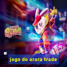 jogo do arara trade